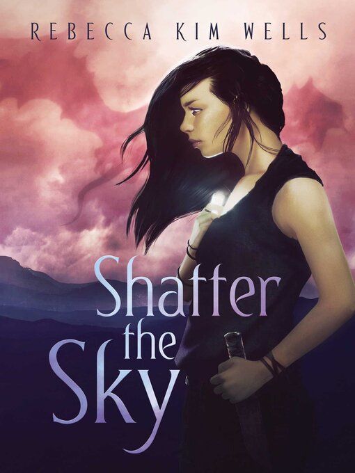 Title details for Shatter the Sky by Rebecca Kim Wells - Wait list